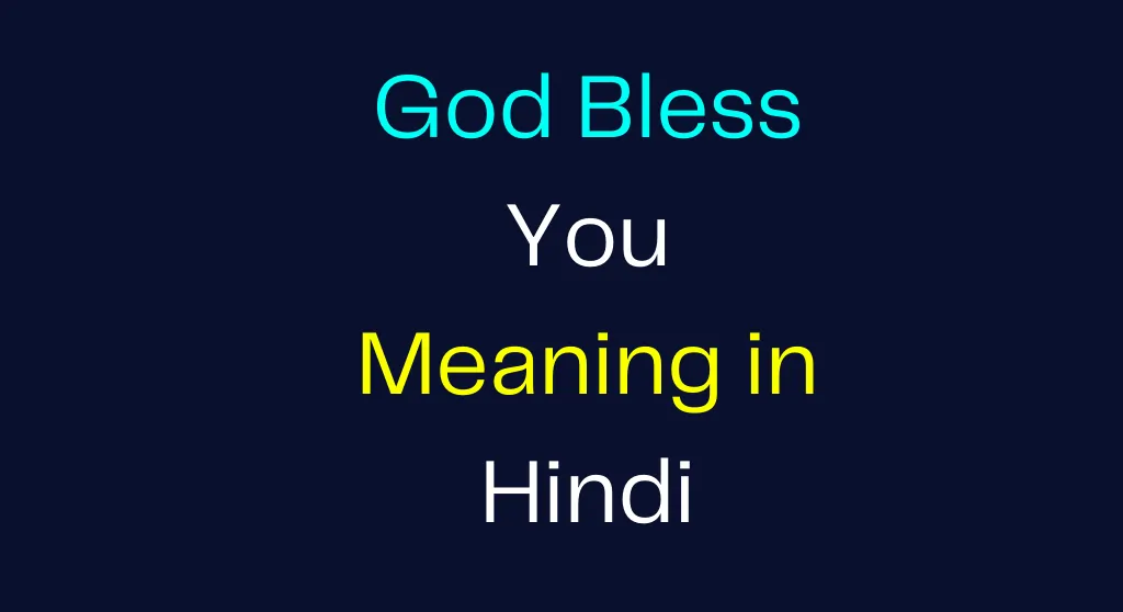 God Bless You Meaning in Hindi